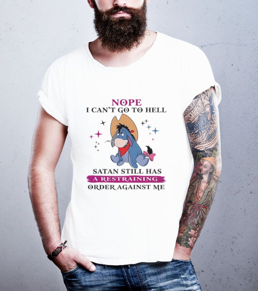 Nope I Can't Go To Hell Eeyore Cowboy Satan Still Has A Restraining Order Against Me T-Shirt