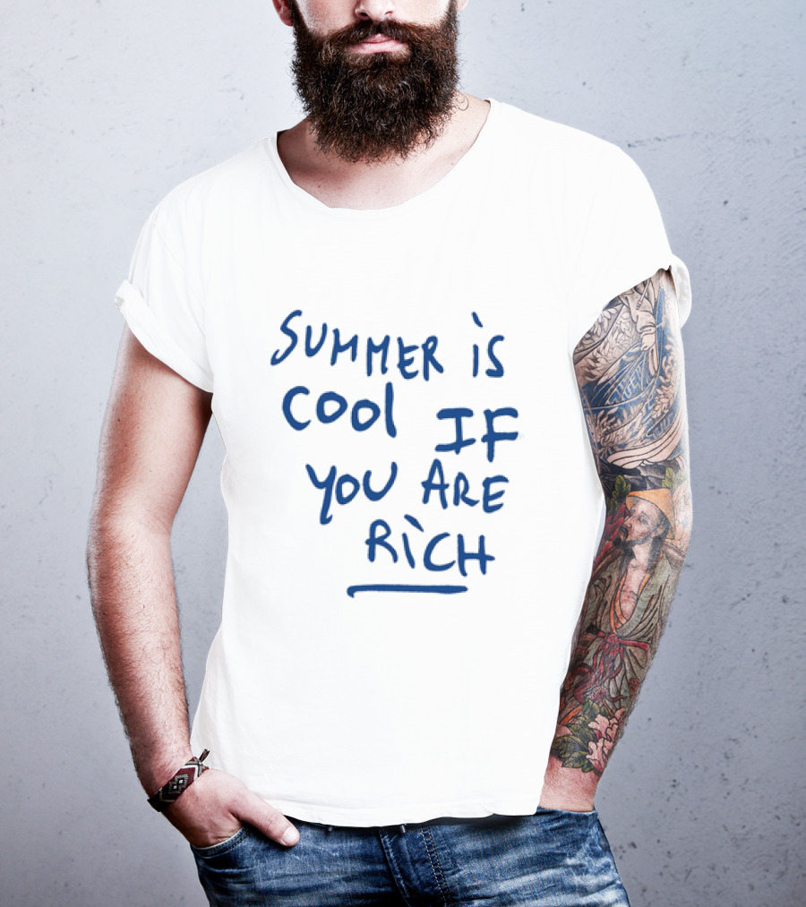 Summer Is Cool If You Are Rich T-Shirt