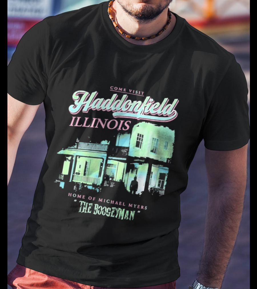 Come Visit Haddonfield Illinois Home Of Michael Myers The Boogeyman T-Shirt