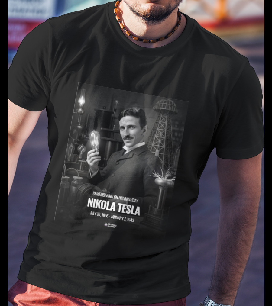 Remembering Nikola Tesla Birthday July 10 1856 January 7 1943 T-Shirt