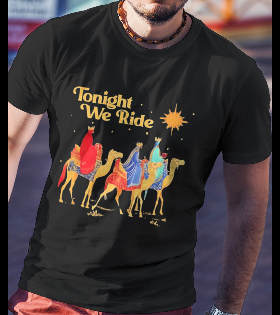 Three Wise Men Magi Nativity Scene Tonight We Ride Christmas Holiday Camel Journey T-Shirt
