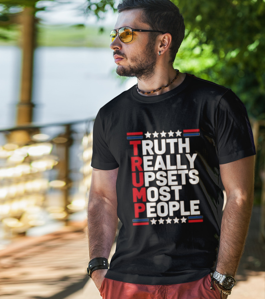 TRUTH Really Upsets Most People Trump Stars Stripes T-Shirt