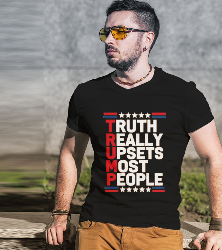 TRUTH Really Upsets Most People Trump Stars Stripes T-Shirt