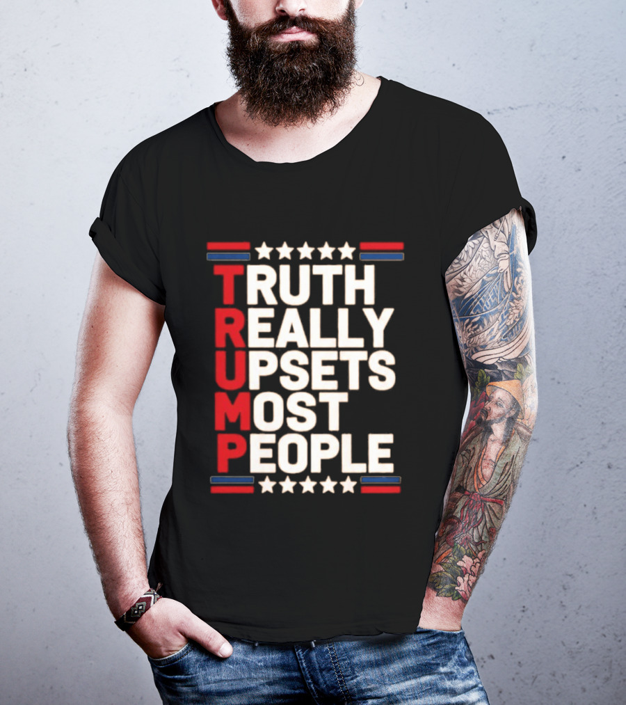 TRUTH Really Upsets Most People Trump Stars Stripes T-Shirt