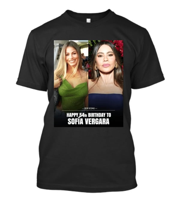 Pop Icons Happy 54th Birthday To Sofia Vergara T-Shirt