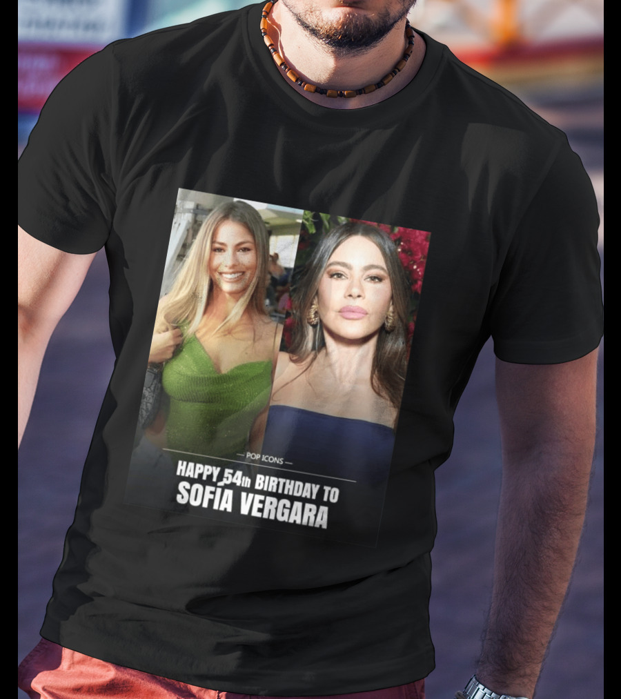 Pop Icons Happy 54th Birthday To Sofia Vergara T-Shirt