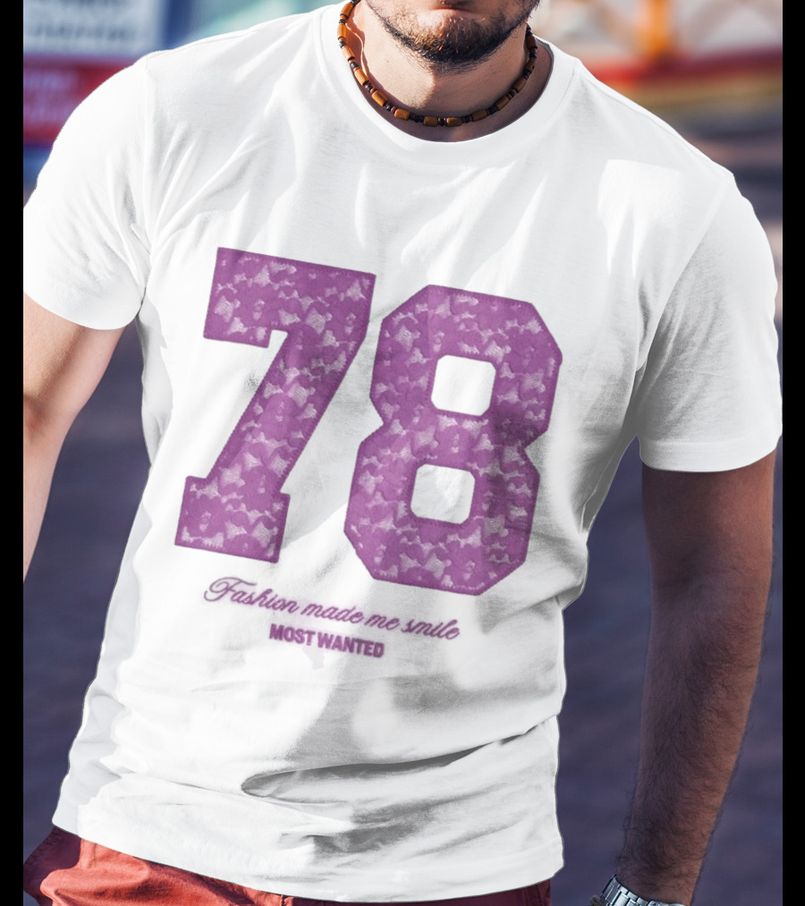 78 Fashion Made Me Smile Most Wanted T-Shirt