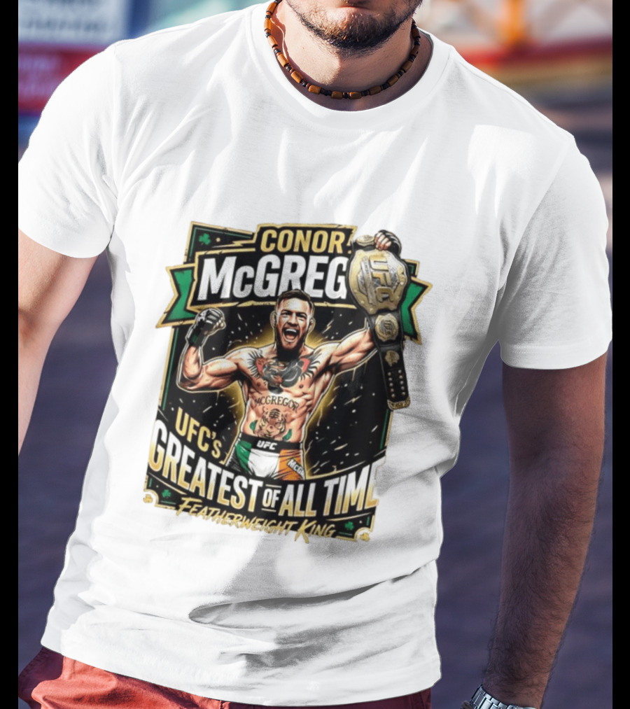 Conor McGregor UFC Greatest Of All Time Featherweight King Champion T-Shirt