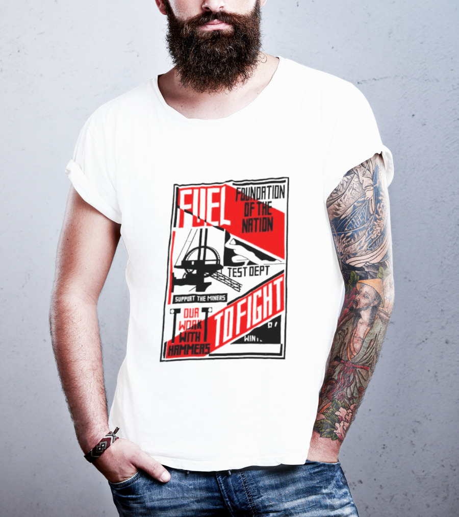 Fuel Foundation Of The Nation Test Dept Power Hammers To Fight T-Shirt