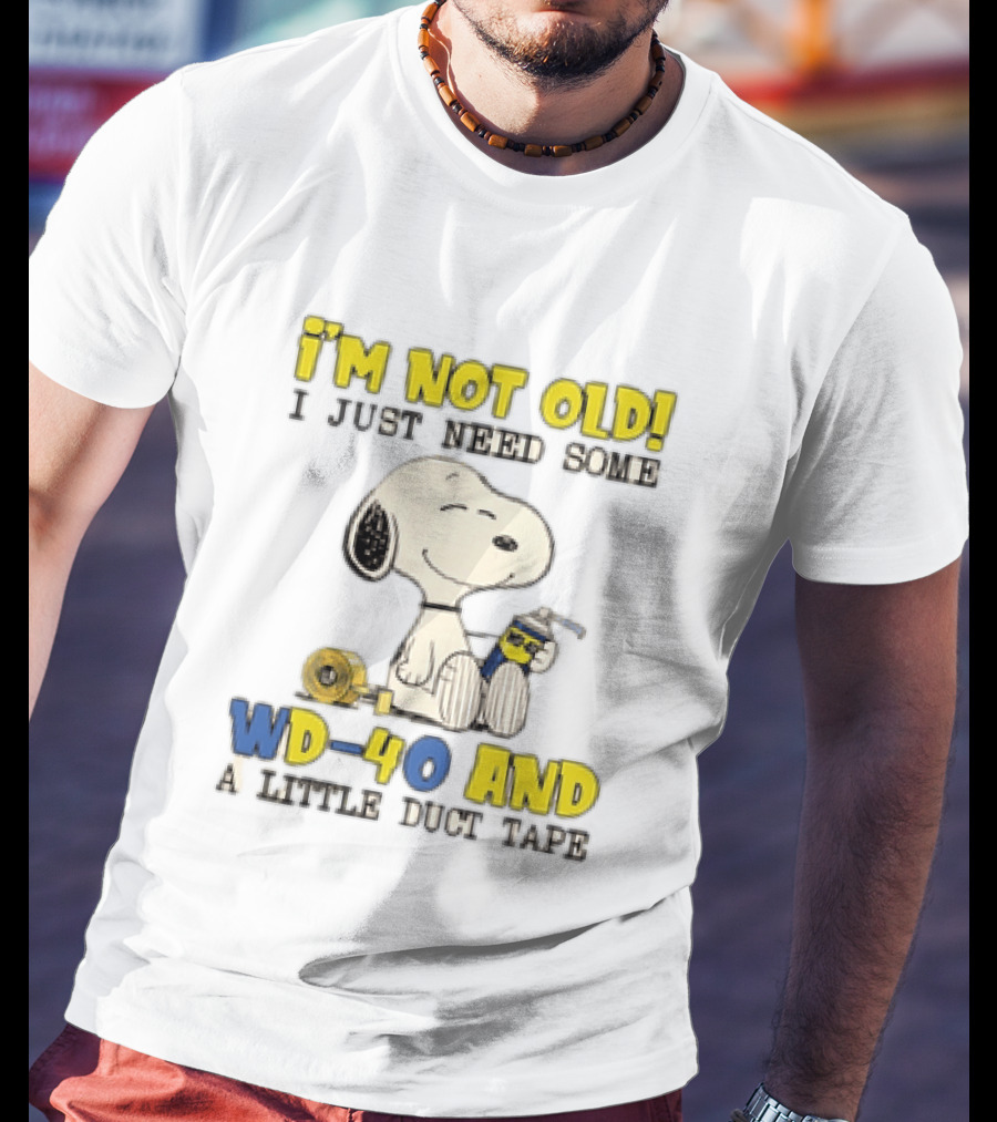 Snoopy I'm Not Old I Just Need Some WD 40 And A Little Duct Tape T-Shirt