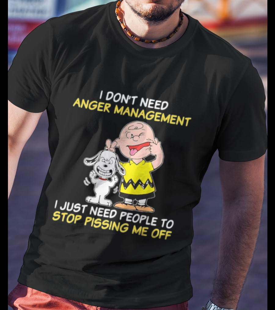 Charlie Brown Snoopy I Don't Need Anger Management Stop Pissing Me Off T-Shirt