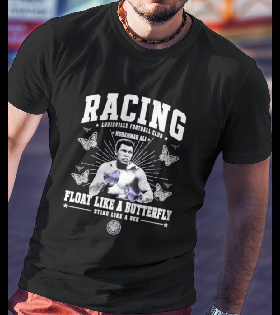 Racing Louisville Football Club Muhammad Ali Float Like A Butterfly Sting Like A Bee T-Shirt