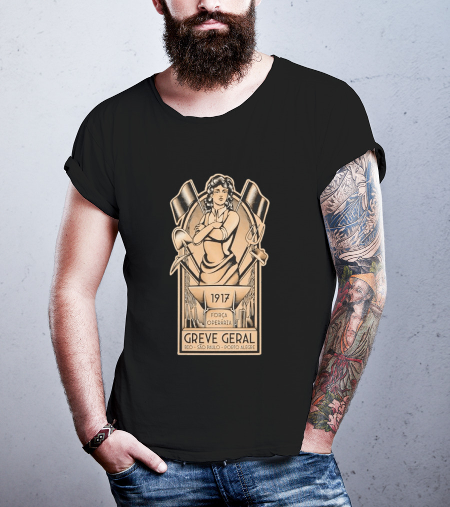 Greve Geral 1917 Força Operária Rio São Paulo Porto Alegre T-Shirt
