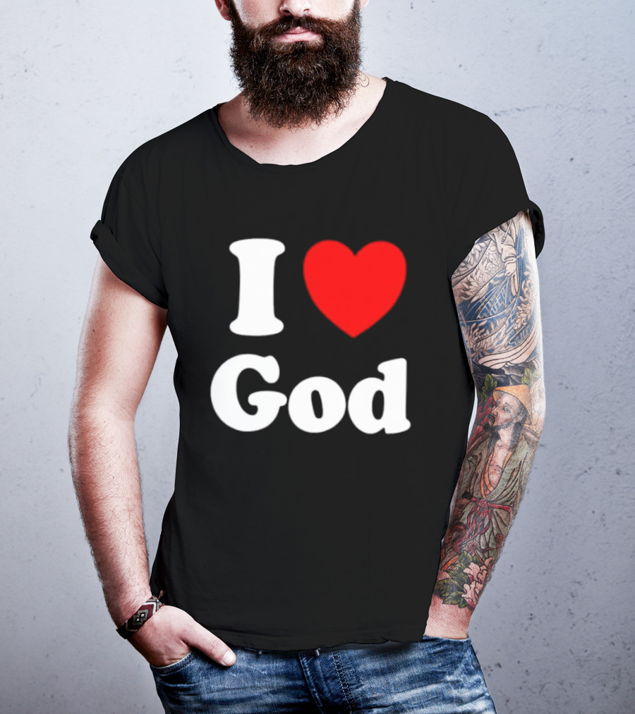 I Love God Religious Christian Spiritual Faith T-Shirt