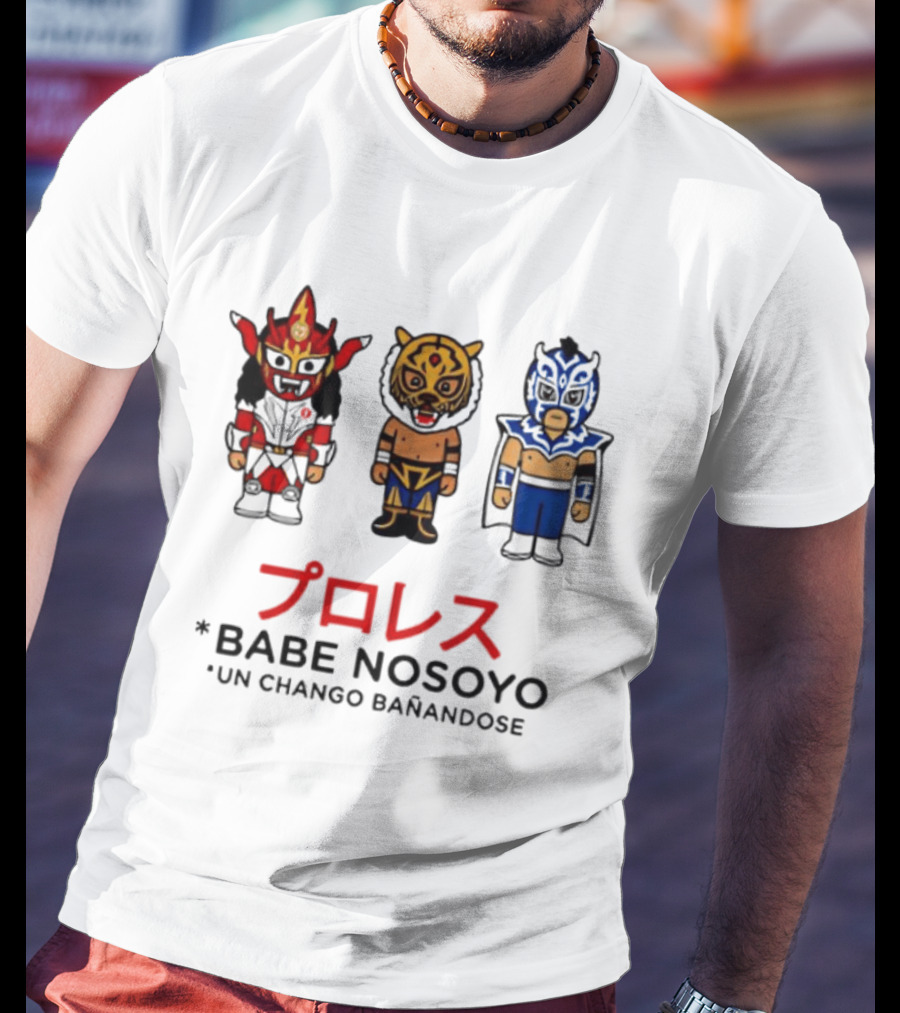 Lucha Libre Wrestlers Proresu Babe Nosoyo Un Chango Banandose T-Shirt