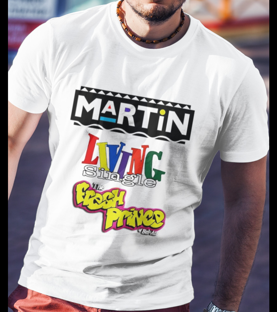 Martin Living Single The Fresh Prince Of Bel Air Retro TV Mashup T-Shirt