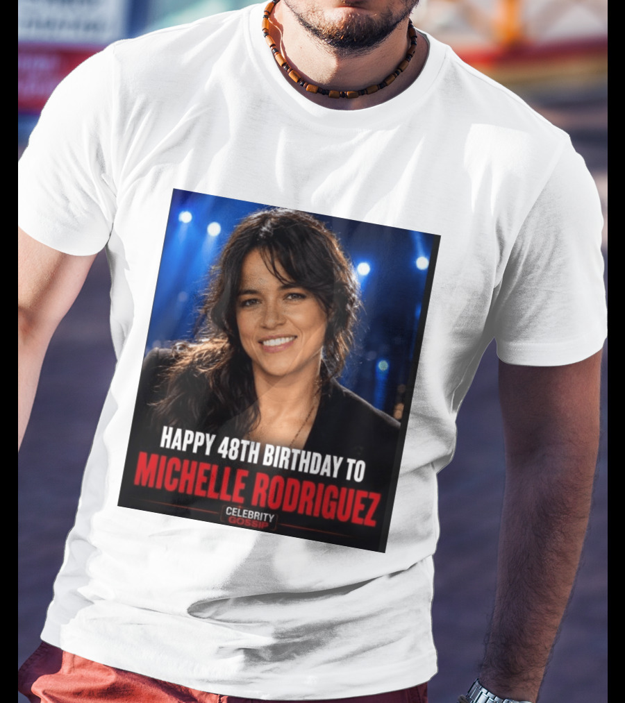 Happy 48th Birthday To Michelle Rodriguez Celebrity Gossip T-Shirt