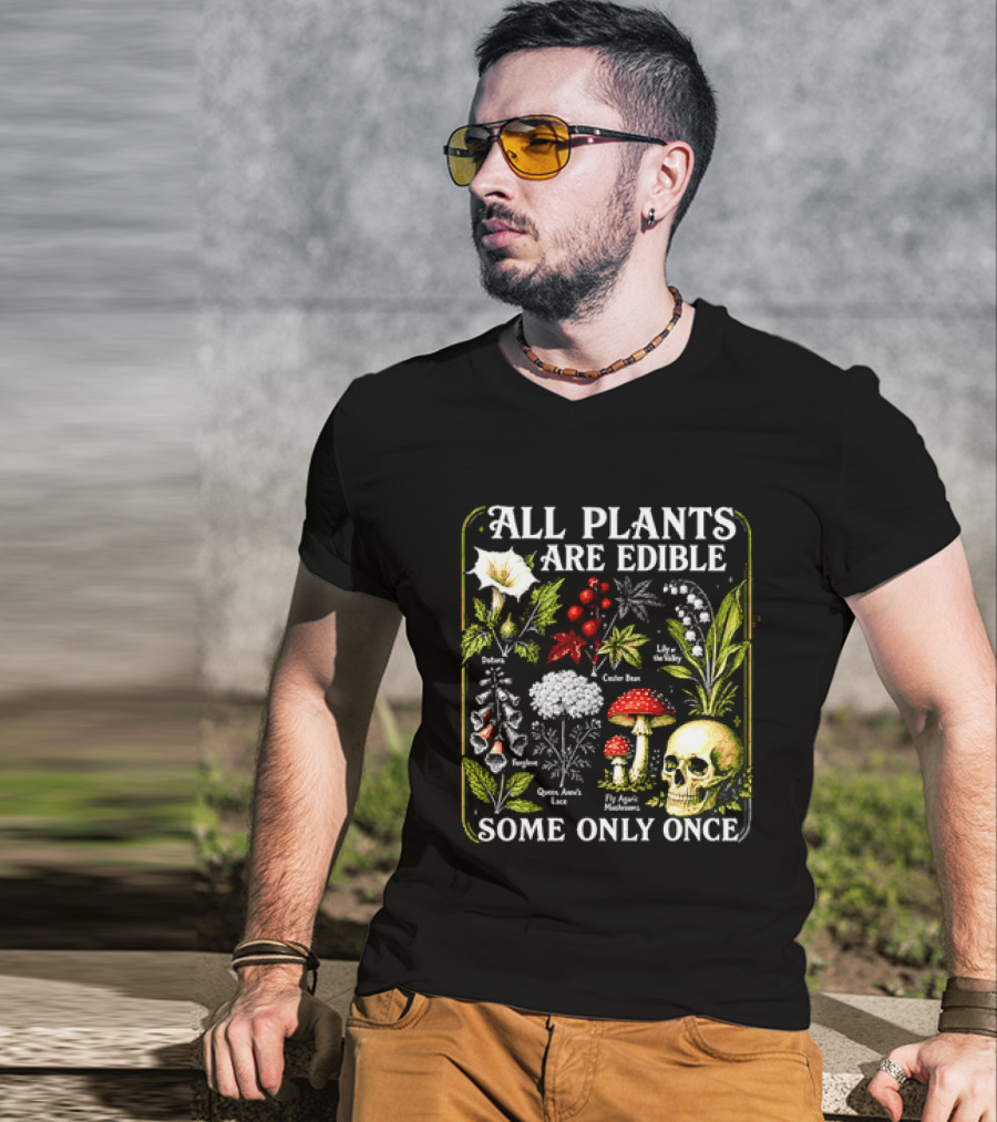 All Plants Are Edible Some Only Once Botanical Skull Poisonous Flora T-Shirt