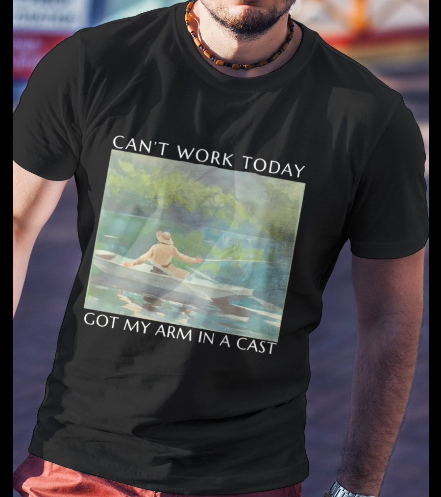 Can't Work Today Got My Arm In A Cast Fishing Boat Scenic T-Shirt