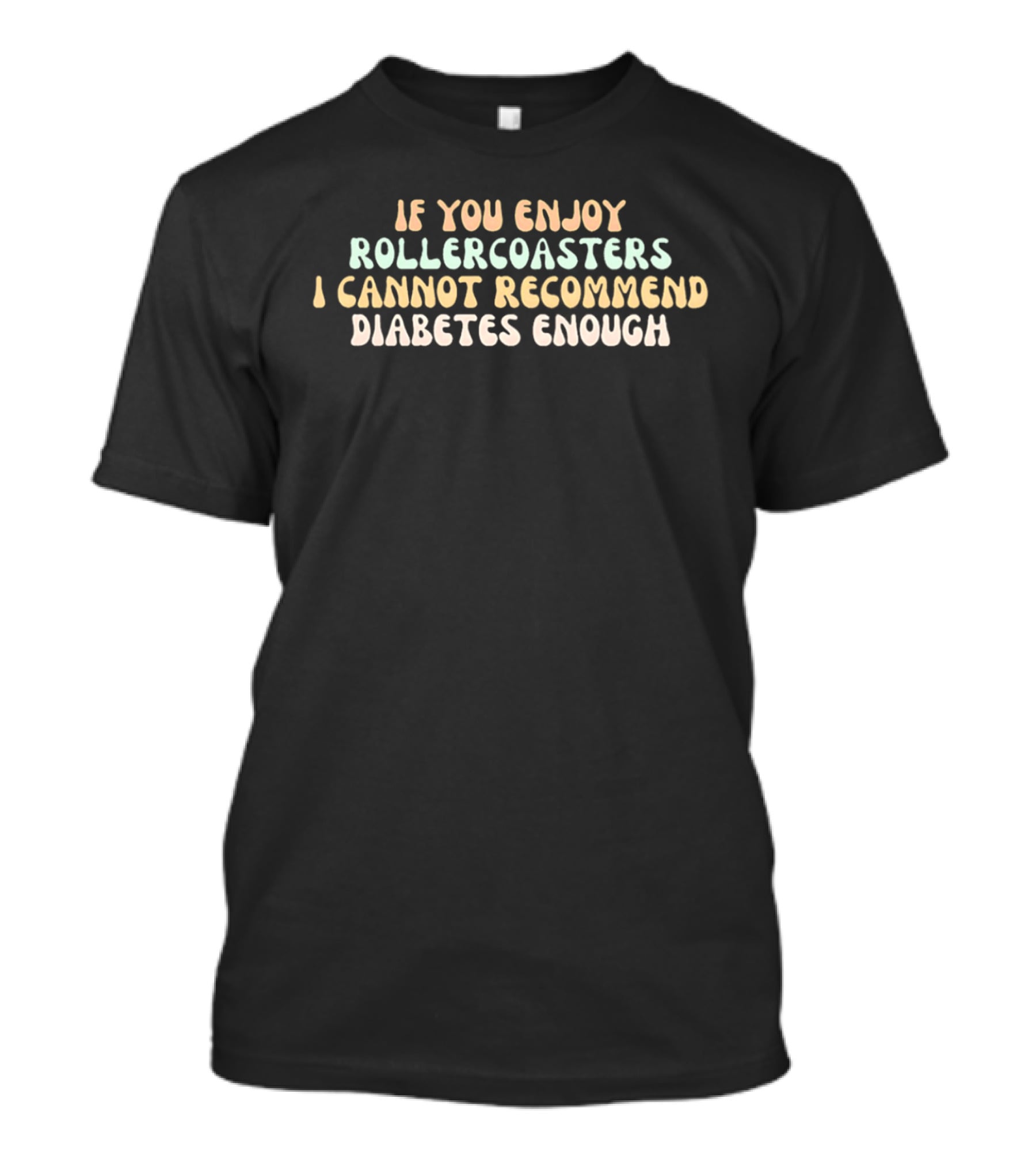 If You Enjoy Roller S I Cannot Recommend Diabetes Enough T-Shirt