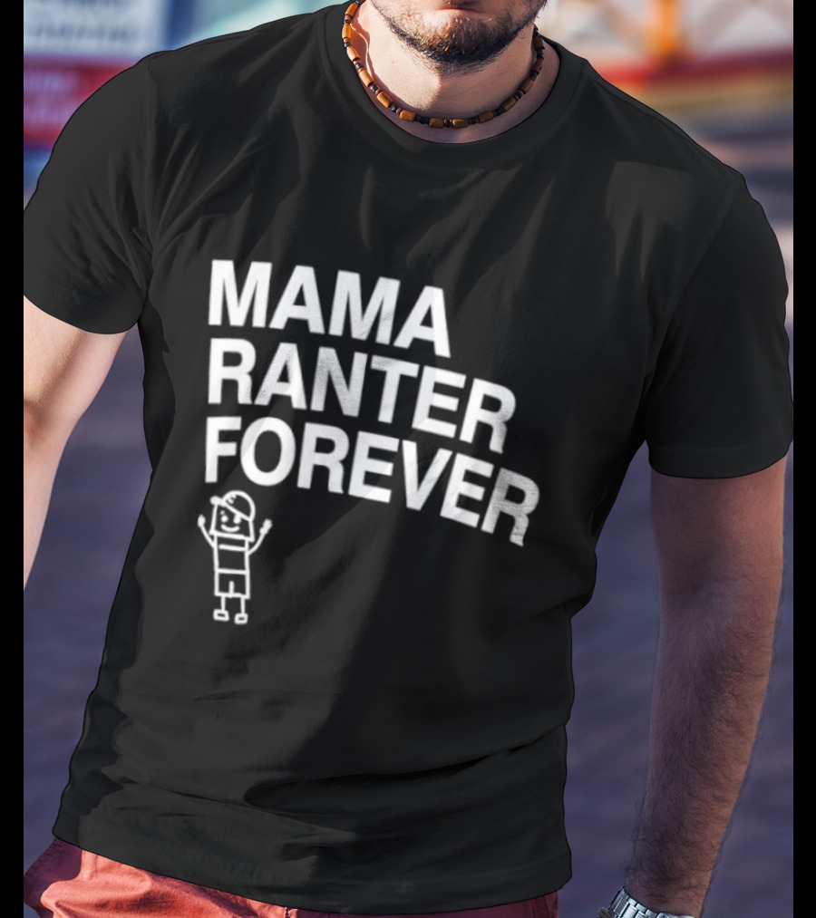 Mama Ranter Forever Stick Figure T-Shirt