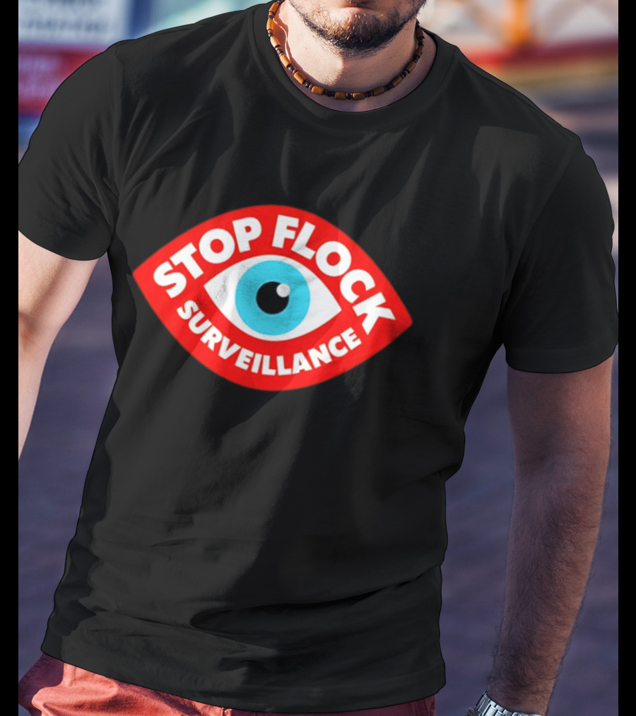 Stop Flock Surveillance Eye Privacy Anti Surveillance T-Shirt