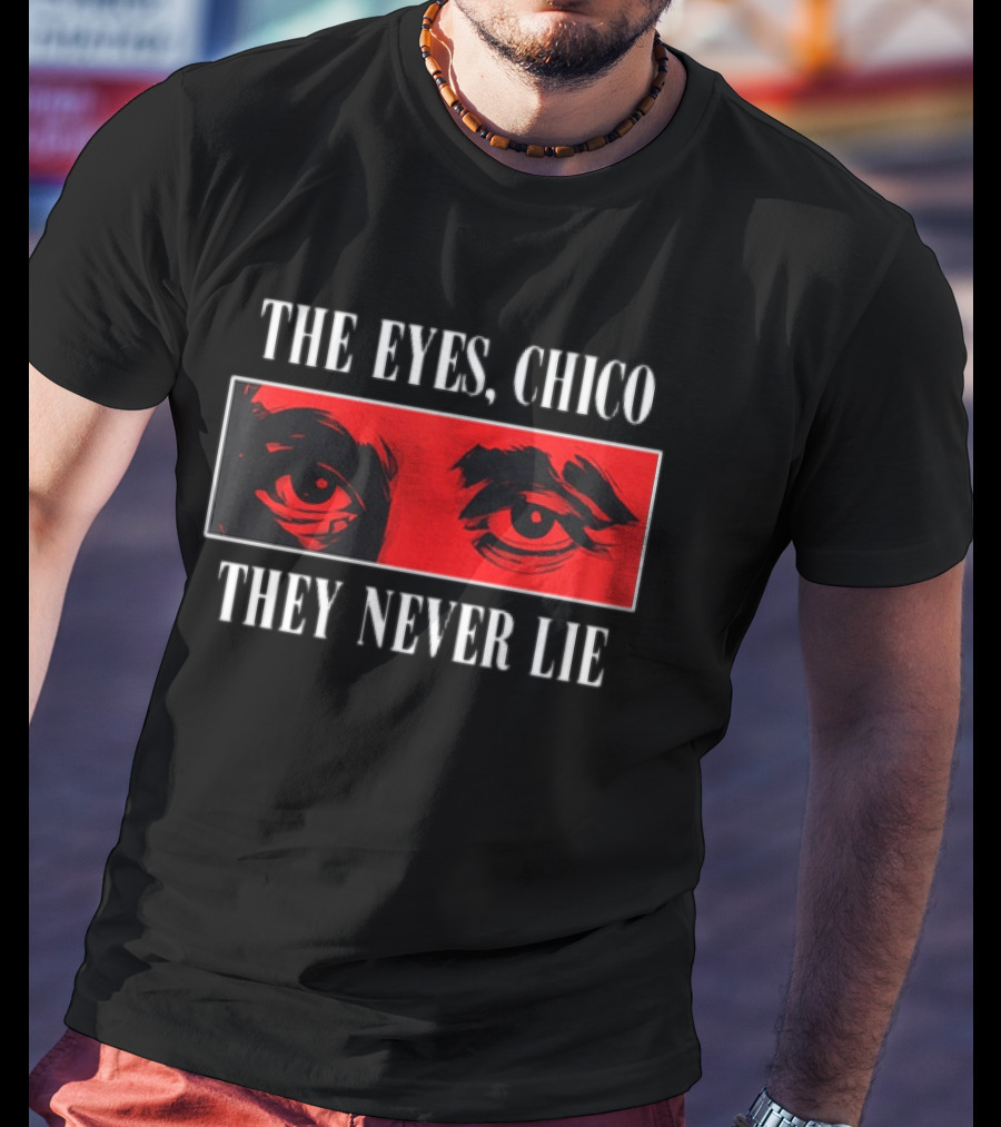The Eyes Chico They Never Lie Red Eyes T-Shirt