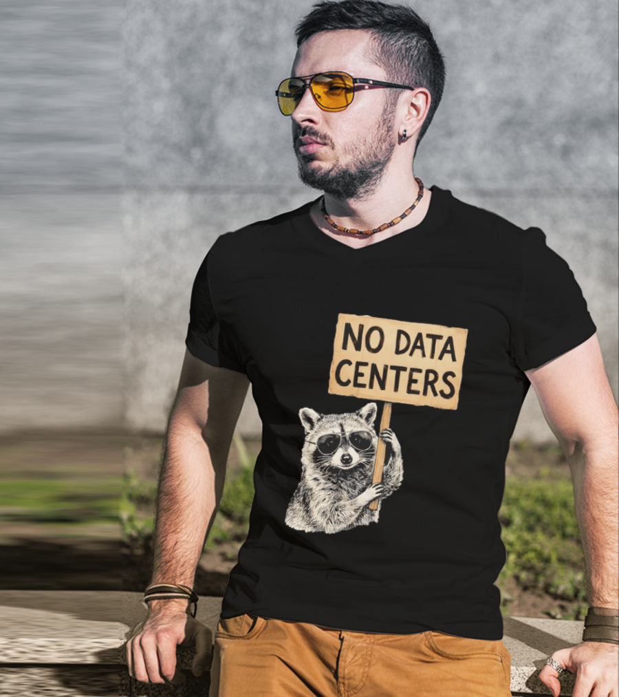 Raccoon Holding No Data Centers Protest Sign With Sunglasses T-Shirt