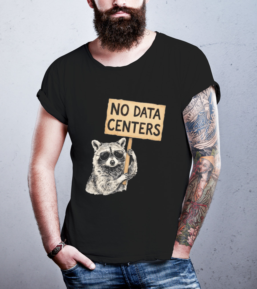 Raccoon Holding No Data Centers Protest Sign With Sunglasses T-Shirt