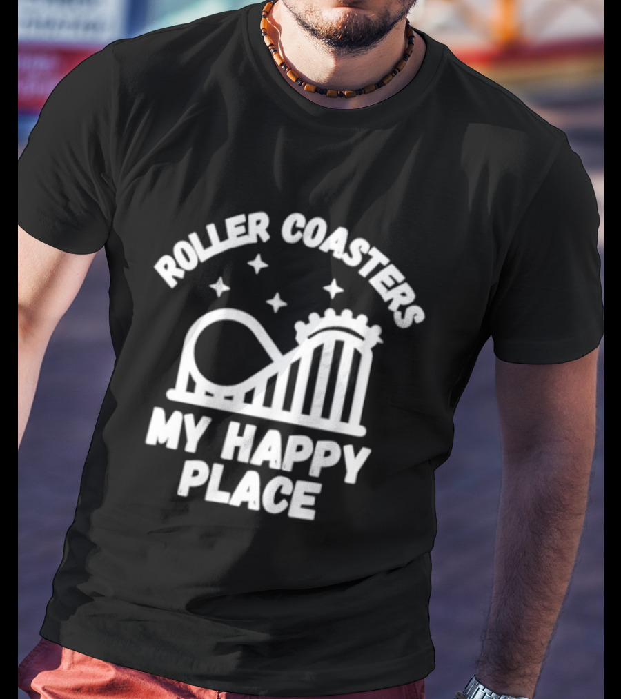 Roller S My Happy Place Amusement Park Thrill Ride T-Shirt