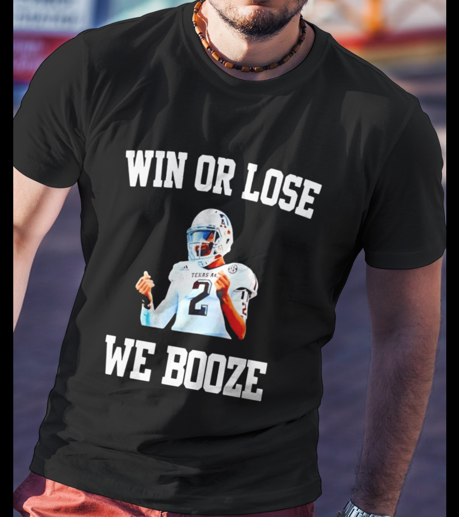 Win Or Lose We Booze Texas A&M Johnny Manziel Number 2 Quarterback T-Shirt