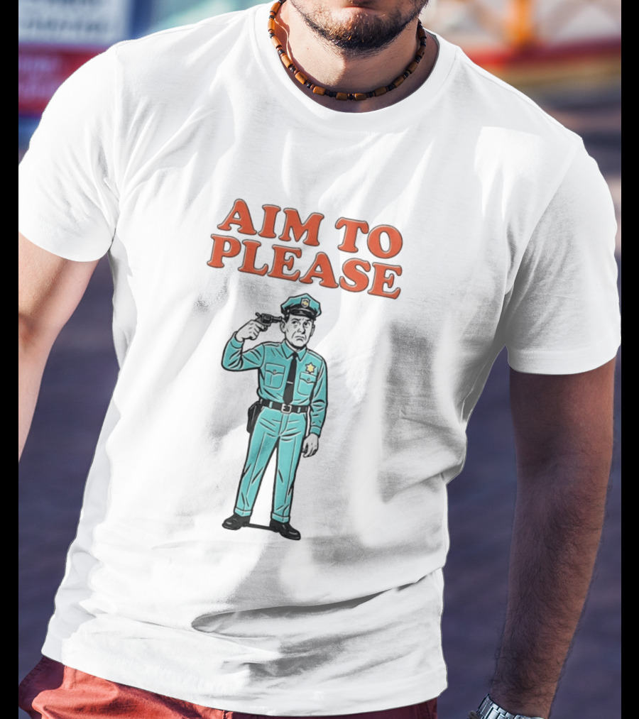 Aim To Please Police Officer Dark Humor Satire T-Shirt