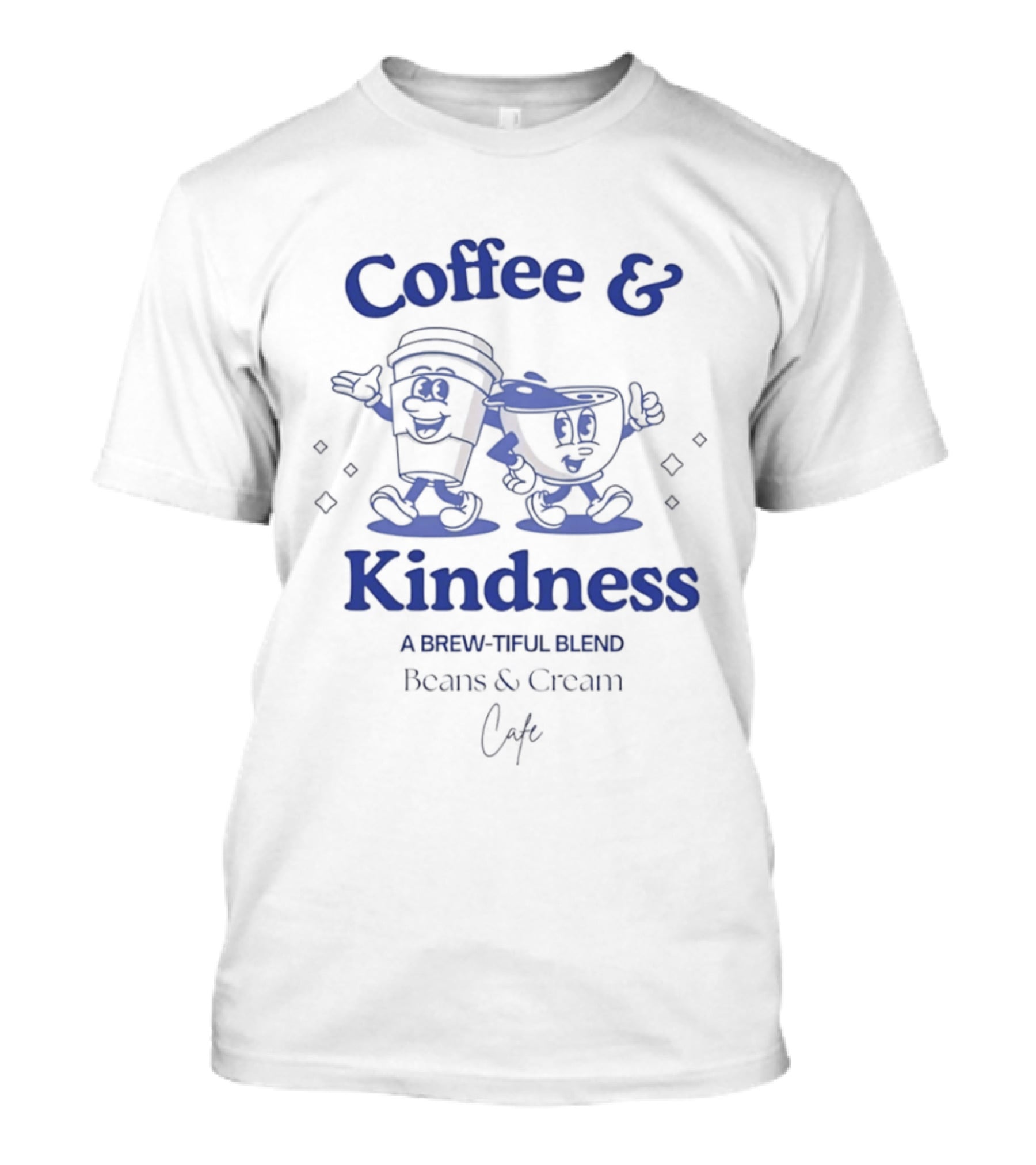 Coffee & Kindness A Brew Tiful Blend Beans & Cream Cafe T-Shirt