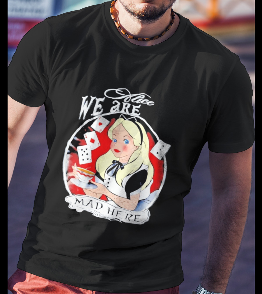 Alice We Are Mad Here Playing Cards Tea Party T-Shirt