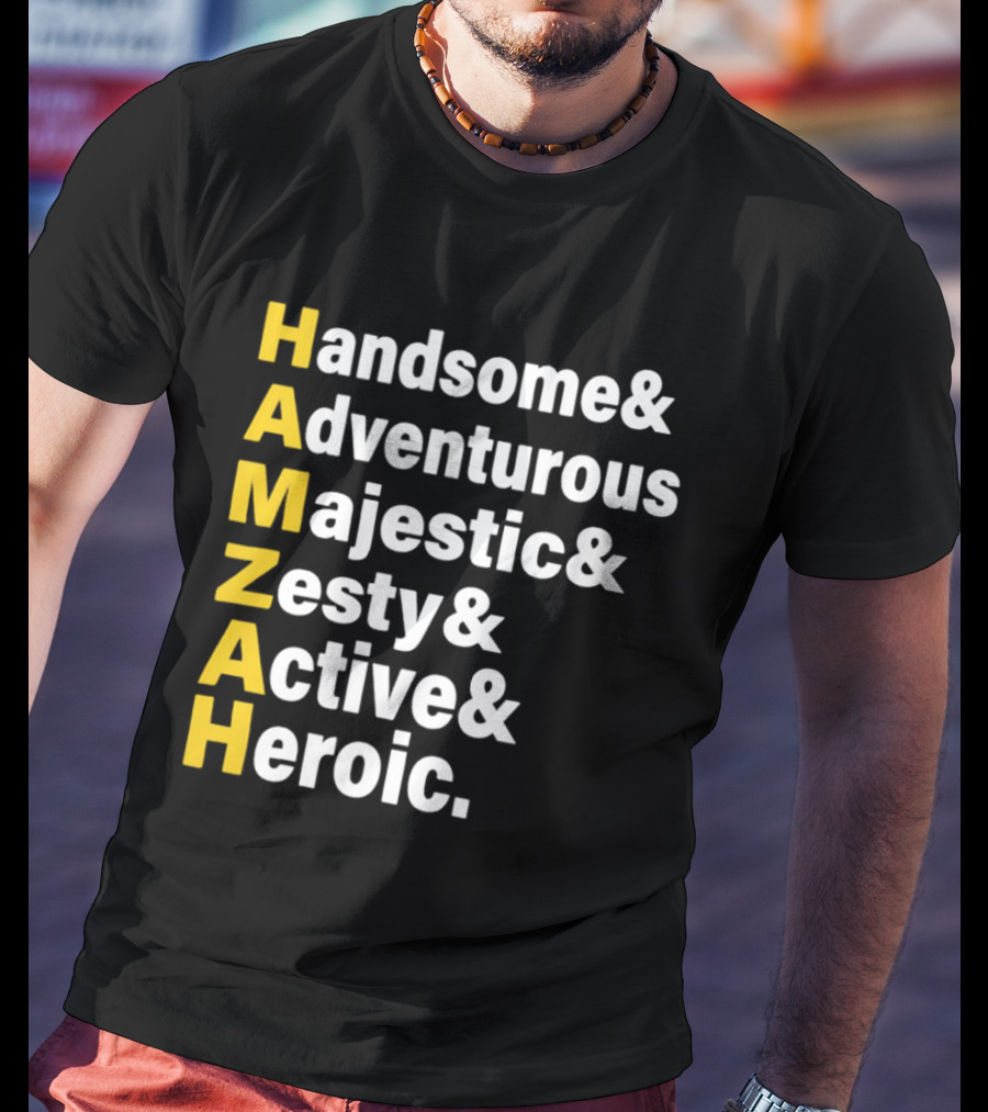 HAMZAH Handsome Adventurous Majestic Zesty Active Heroic T-Shirt