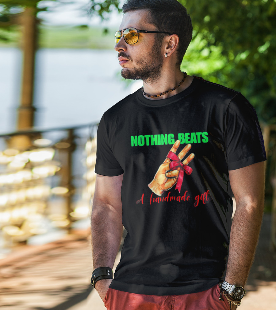 Nothing Beats A Handmade Gift Ribbon Hand T-Shirt