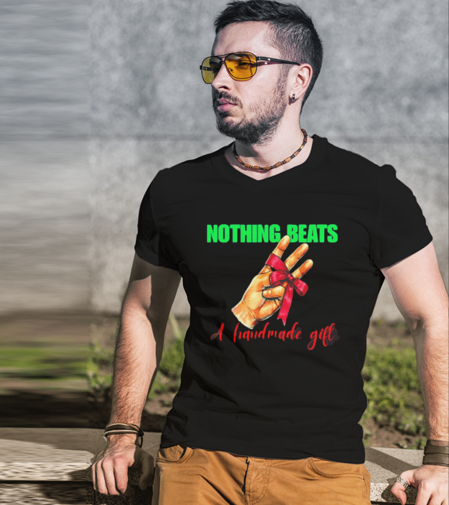 Nothing Beats A Handmade Gift Ribbon Hand T-Shirt