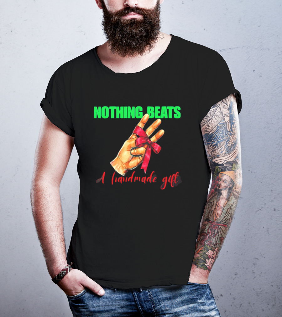 Nothing Beats A Handmade Gift Ribbon Hand T-Shirt