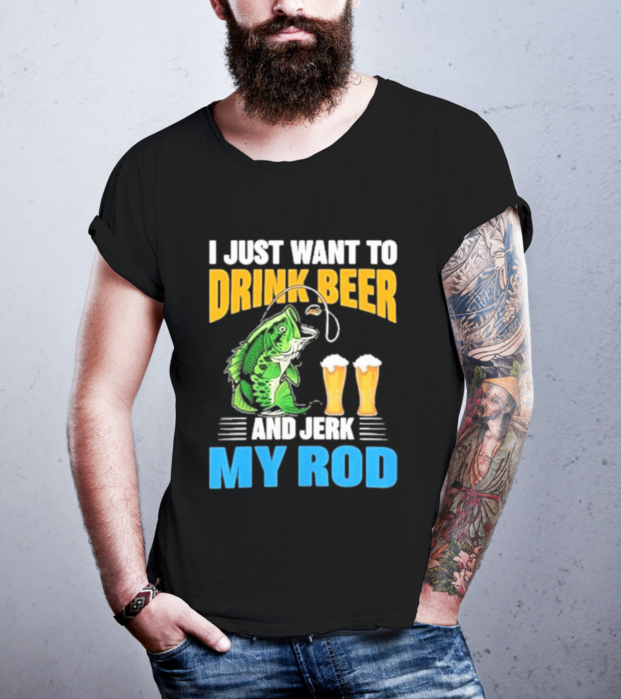 I Just Want To Drink Beer And Jerk My Rod Fishing With Large Mouth Bass And Beer Glasses T-Shirt