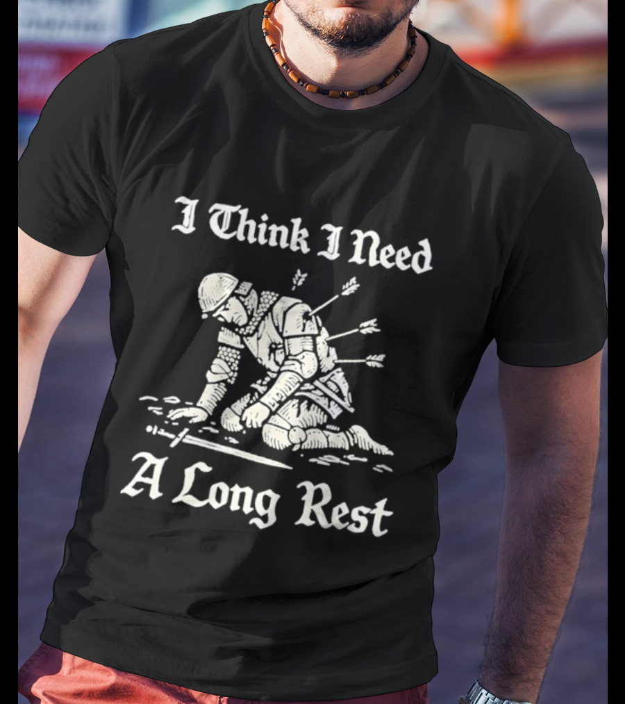 I Think I Need A Long Rest Knight Medieval Humor T-Shirt