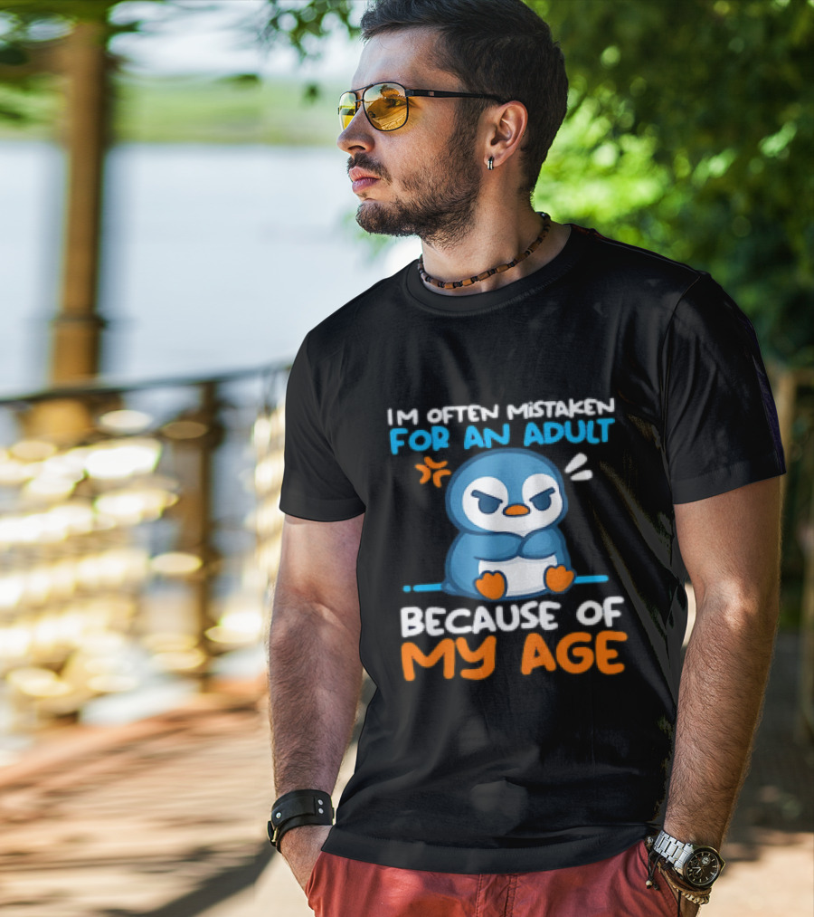 I'm Often Mistaken For An Adult Because Of My Age Penguin T-Shirt