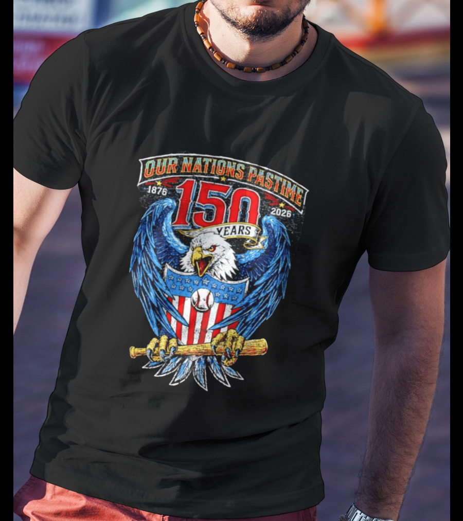 Our Nations Pastime 150 Years 1876 2026 American Eagle Major League Baseball T-Shirt
