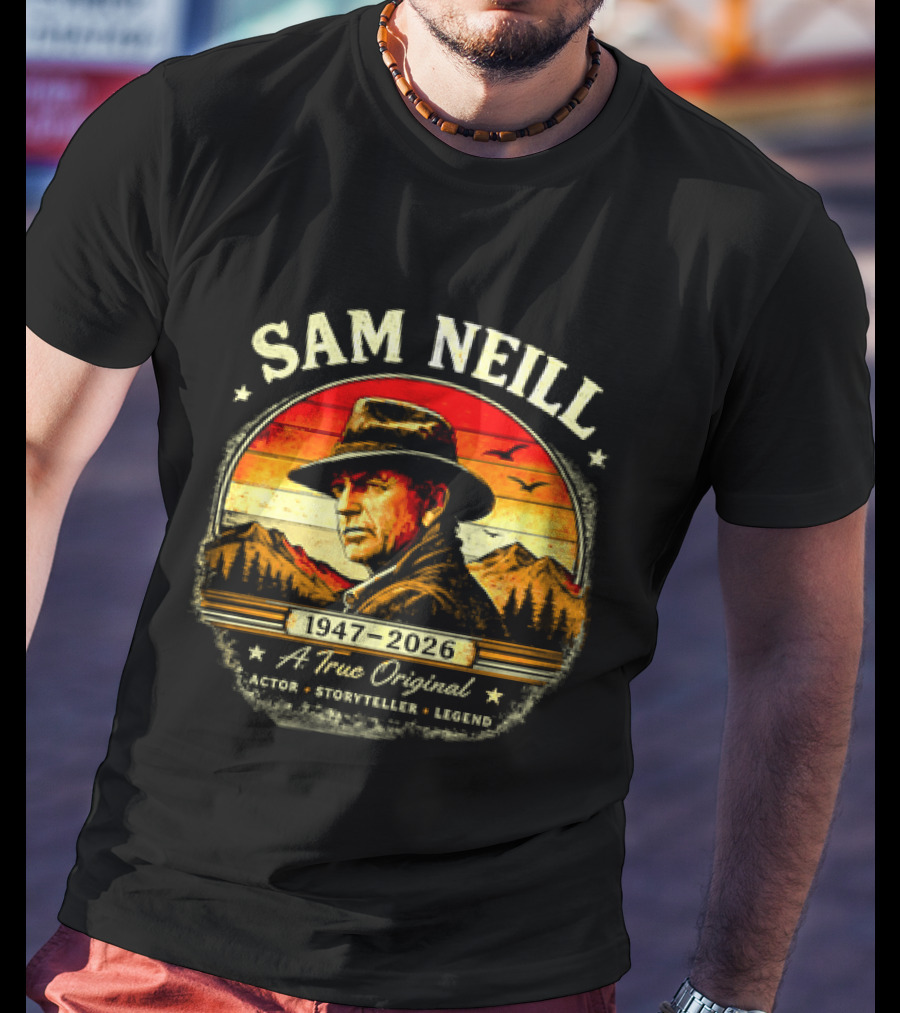 Sam Neill 1947 2026 A True Original Actor Storyteller Legend T-Shirt