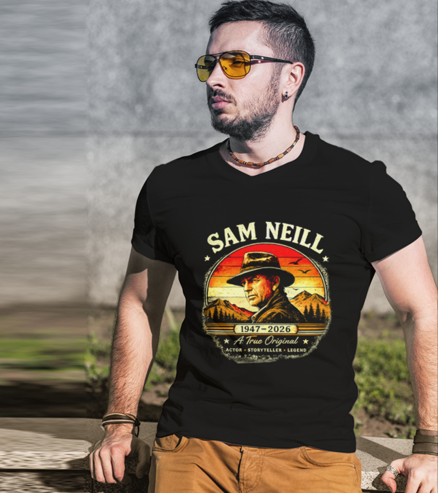 Sam Neill 1947 2026 A True Original Actor Storyteller Legend T-Shirt