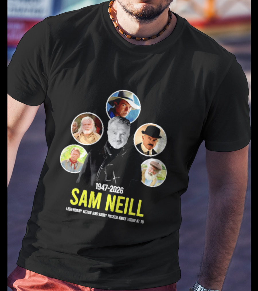 Sam Neill 1947 2026 Celebrating Memorable Roles Of Legendary Actor T-Shirt
