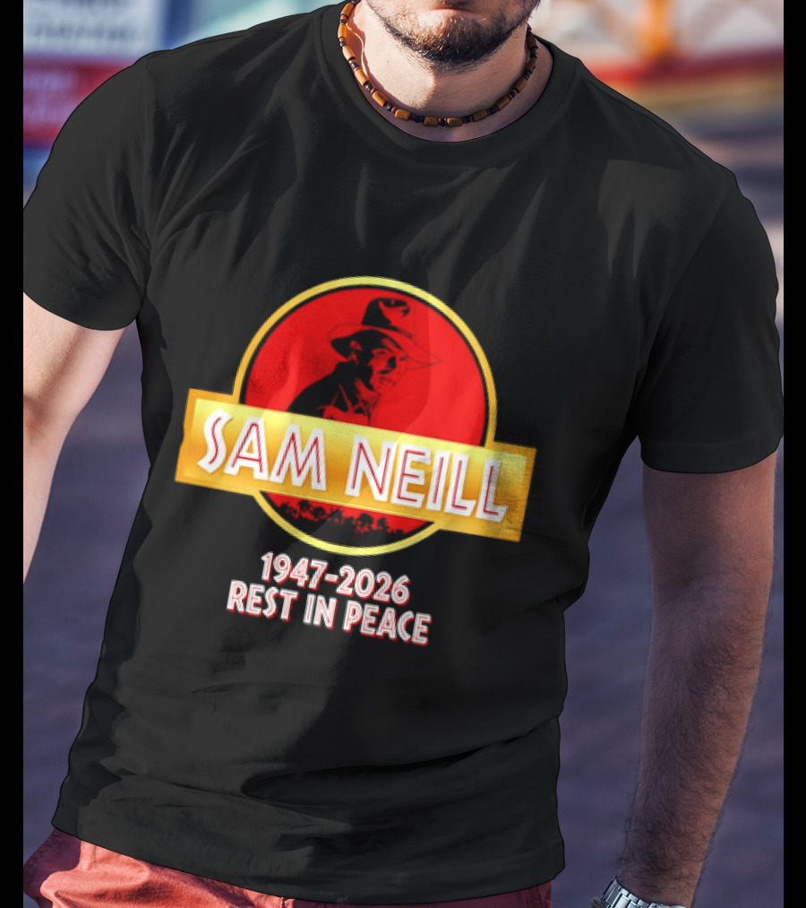 Sam Neill 1947 2026 Rest In Peace Jurassic Park T-Shirt