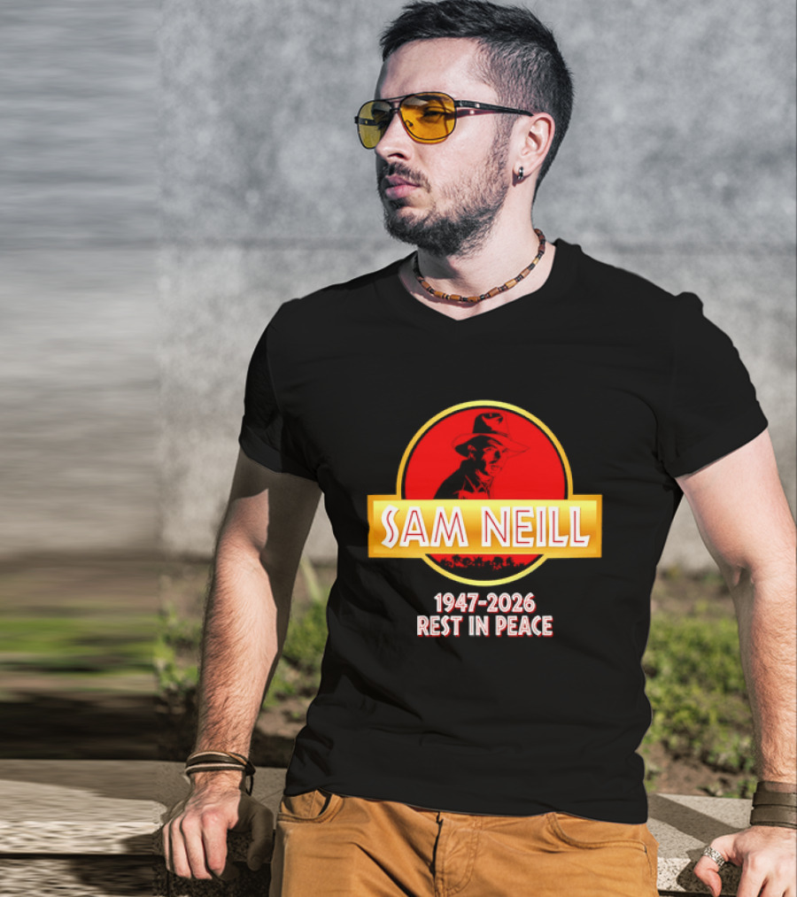 Sam Neill 1947 2026 Rest In Peace Jurassic Park T-Shirt