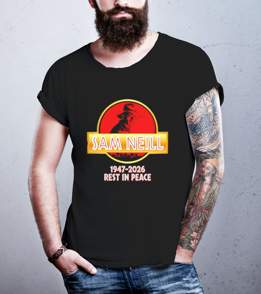 Sam Neill 1947 2026 Rest In Peace Jurassic Park T-Shirt