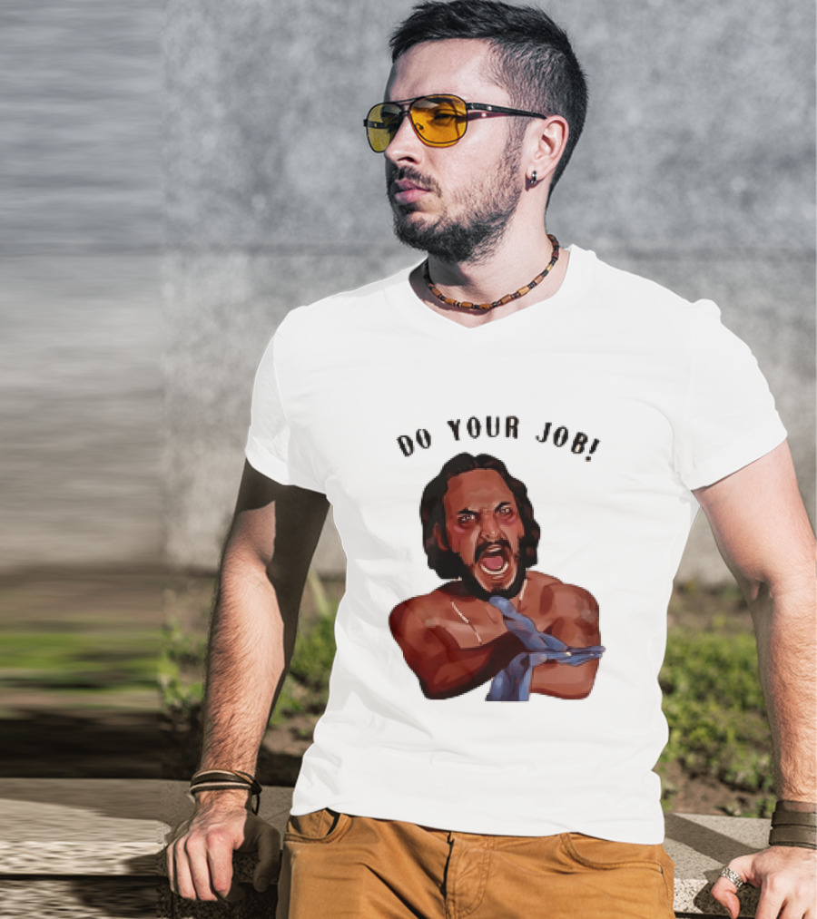 Blood In Blood Out Do Your Job Motivational Scene Expression T-Shirt