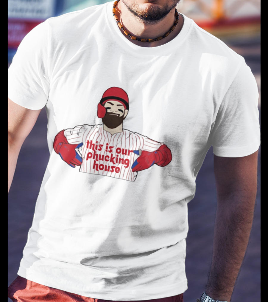 Philadelphia Phillies This Is Our Phucking House Baseball Player T-Shirt